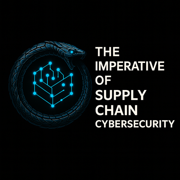 The Imperative of Supply Chain Cybersecurity